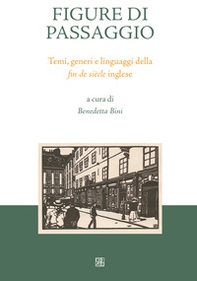 Figure di passaggio. Temi, generi e linguaggi della «fin de siècle» inglese - Librerie.coop