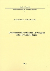Concessioni di Ferdinando I d'Aragona alla terra di Modugno - Librerie.coop