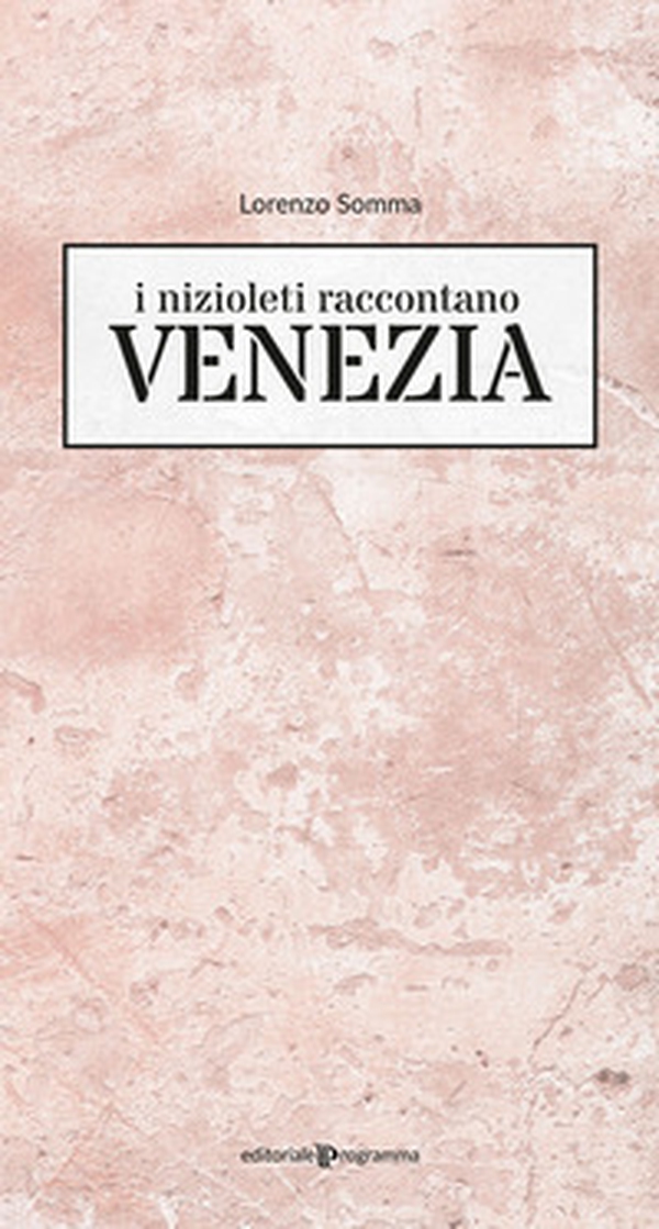 I nizioleti raccontano Venezia - Librerie.coop I nizioleti raccontano Venezia - Librerie.coop