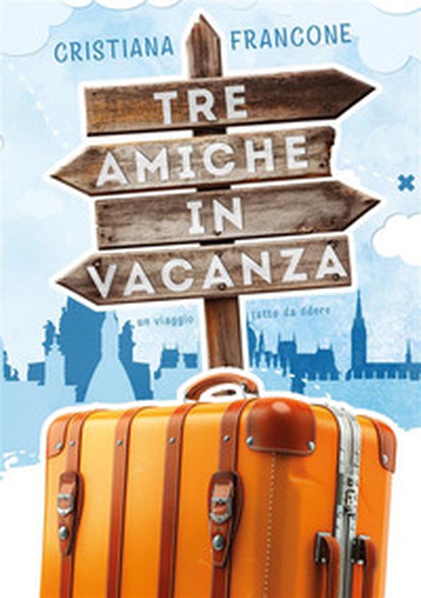 Tre amiche in vacanza. Un viaggio tutto da ridere - Librerie.coop Tre amiche in vacanza. Un viaggio tutto da ridere - Librerie.coop