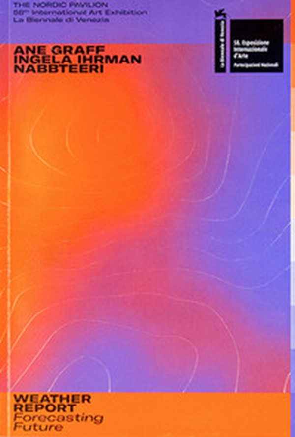 Weather report. Forecasting future. Ane Graff, Ingela Ihrman, Nabbteeri. Catalogo della mostra (Venezia, 11 maggio-24 novembre 2019) - Librerie.coop Weather report. Forecasting future. Ane Graff, Ingela Ihrman, Nabbteeri. Catalogo della mostra (Venezia, 11 maggio-24 novembre 2019) - Librerie.coop