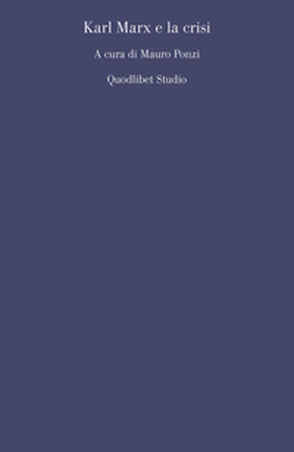 Karl Marx e la crisi - Librerie.coop Karl Marx e la crisi - Librerie.coop