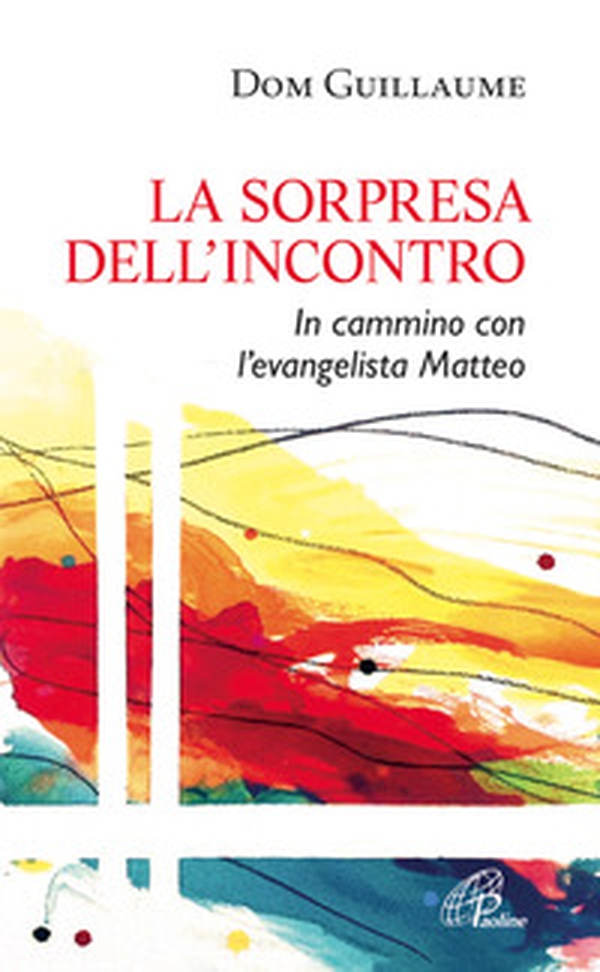 La sorpresa dell'incontro. In cammino con l'evangelista Matteo - Librerie.coop La sorpresa dell'incontro. In cammino con l'evangelista Matteo - Librerie.coop