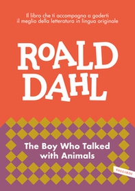 The boy who talked with animals. Impara l'inglese con Roald Dahl - Librerie.coop