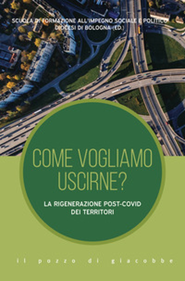 Come vogliamo uscirne? La rigenerazione post-Covid dei territori - Librerie.coop Come vogliamo uscirne? La rigenerazione post-Covid dei territori - Librerie.coop