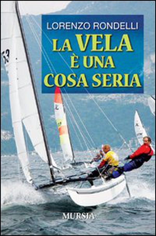 La vela è una cosa seria - Librerie.coop La vela è una cosa seria - Librerie.coop