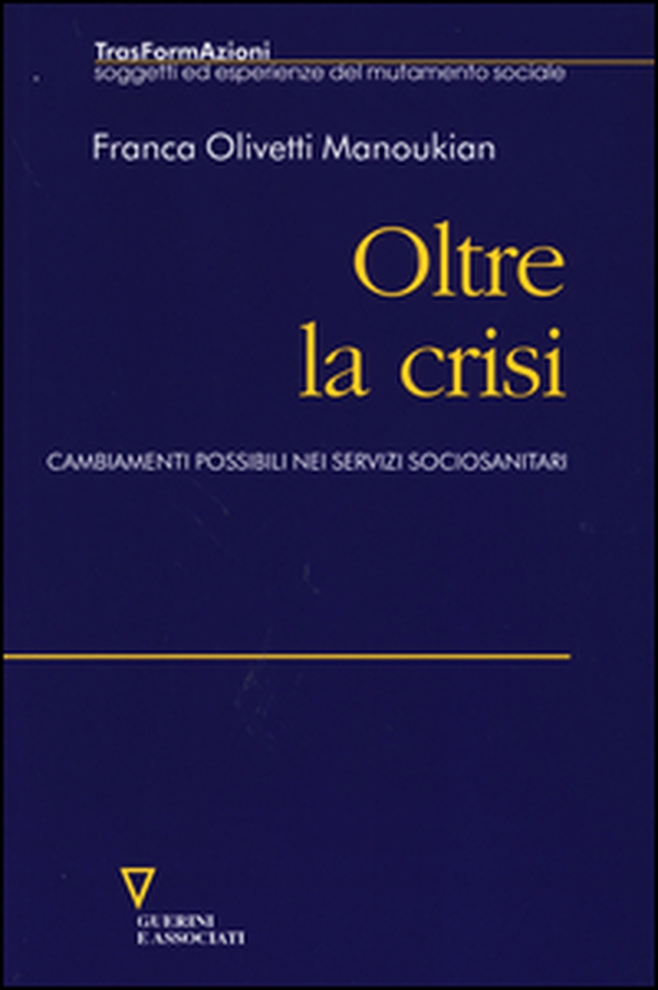 Oltre la crisi. Cambiamenti possibili nei servizi sociosanitari - Librerie.coop Oltre la crisi. Cambiamenti possibili nei servizi sociosanitari - Librerie.coop