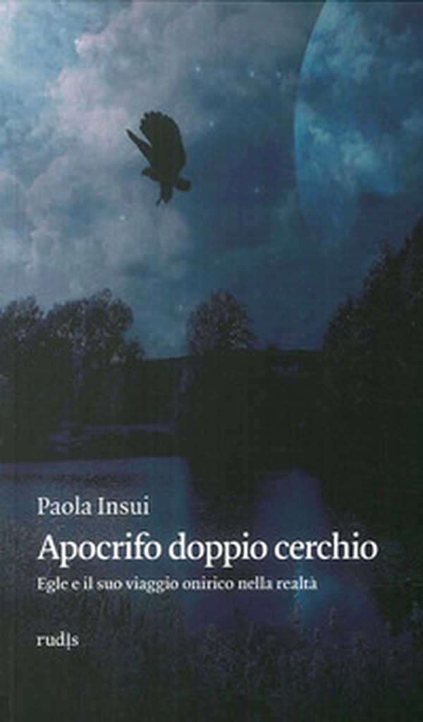 Apocrifo doppio cerchio. Egle e il suo viaggio onirico nella realtà - Librerie.coop Apocrifo doppio cerchio. Egle e il suo viaggio onirico nella realtà - Librerie.coop