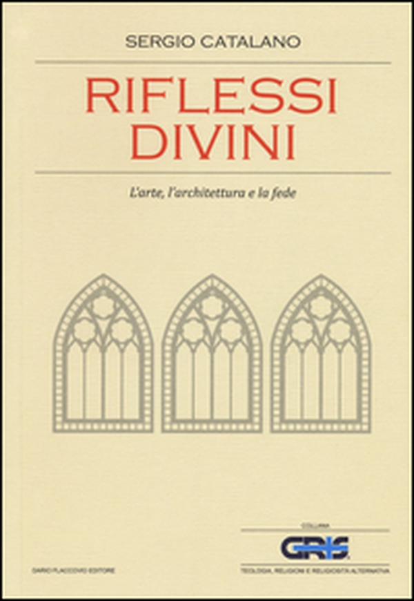 Riflessi divini. L'arte, l'architettura e la fede - Librerie.coop Riflessi divini. L'arte, l'architettura e la fede - Librerie.coop