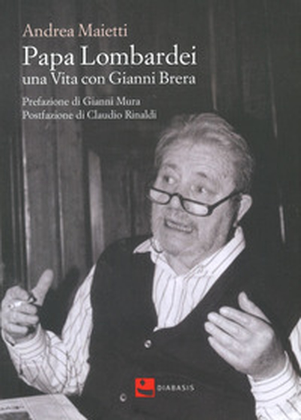 Papa Lombardei. una vita con Gianni Brera - Librerie.coop Papa Lombardei. una vita con Gianni Brera - Librerie.coop