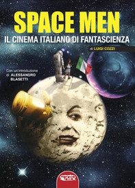 Space men. Il cinema italiano di fantascienza - Librerie.coop