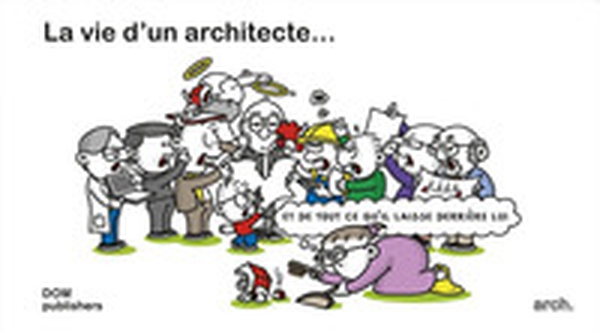 La vie d'un architecte... et de tout ce qu'il laisse derrière lui - Librerie.coop La vie d'un architecte... et de tout ce qu'il laisse derrière lui - Librerie.coop