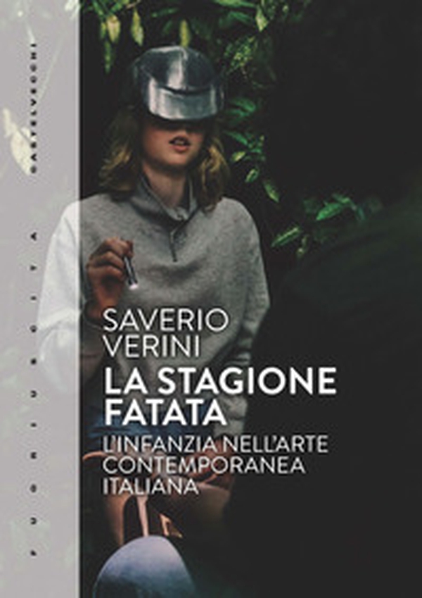 La stagione fatata. L'infanzia nell'arte contemporanea italiana - Librerie.coop La stagione fatata. L'infanzia nell'arte contemporanea italiana - Librerie.coop