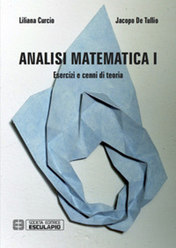 Analisi matematica 1. Esercizi e cenni di teoria - Librerie.coop Analisi matematica 1. Esercizi e cenni di teoria - Librerie.coop