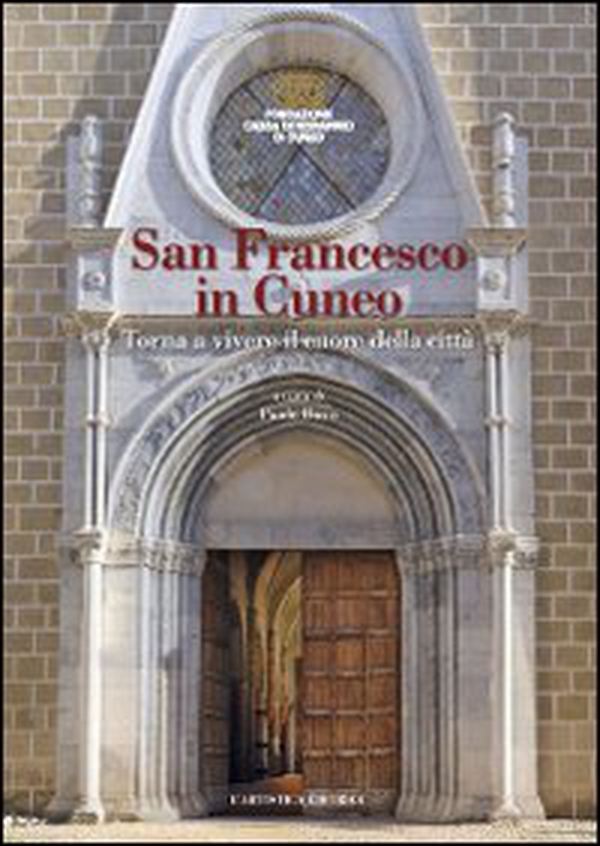 San Francesco in Cuneo. Torna a vivere il cuore della città - Librerie.coop San Francesco in Cuneo. Torna a vivere il cuore della città - Librerie.coop