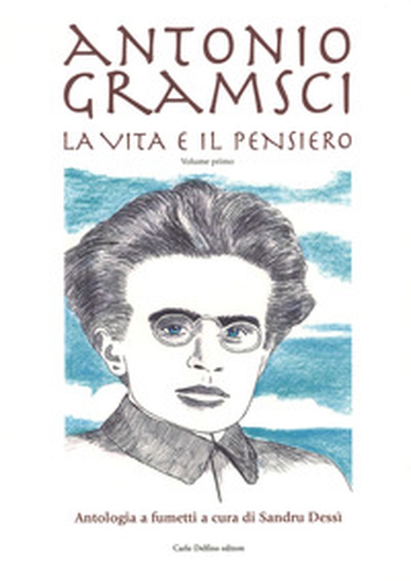 Antonio Gramsci. La vita e il pensiero - Librerie.coop Antonio Gramsci. La vita e il pensiero - Librerie.coop