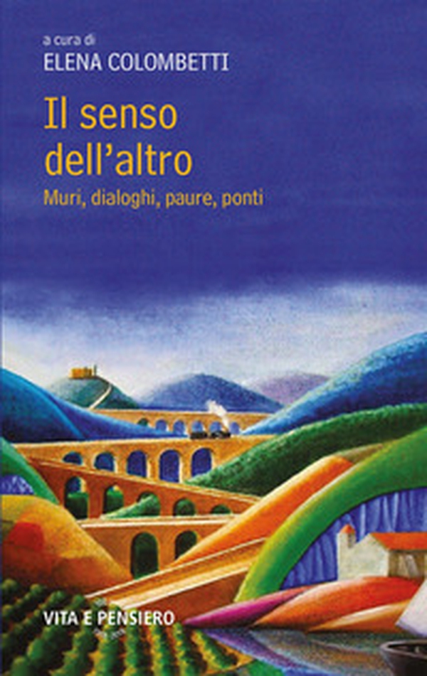 Il senso dell'altro. Muri, dialoghi, paure, ponti - Librerie.coop Il senso dell'altro. Muri, dialoghi, paure, ponti - Librerie.coop
