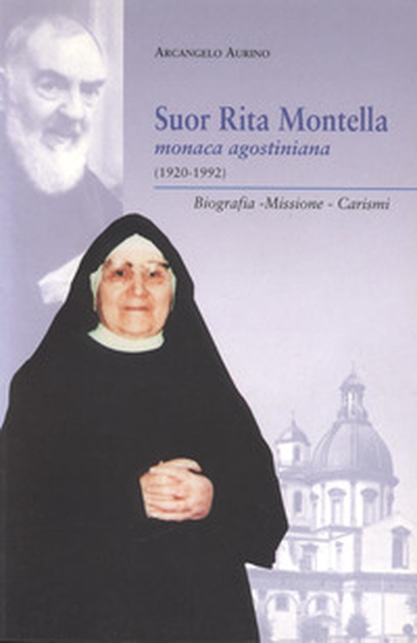 Suor Rita Montella. Monaca agostiniana (1920-1992). Biografia, missione, carismi - Librerie.coop Suor Rita Montella. Monaca agostiniana (1920-1992). Biografia, missione, carismi - Librerie.coop