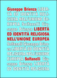 La libertà ed identità religiosa nell'Unione Europea. Fra «Carta di Nizza» e trattato costituzionale - Librerie.coop