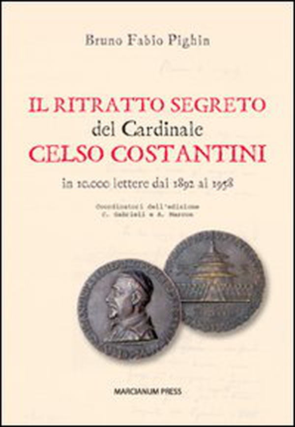 Il ritratto segreto del cardinale Celso Costantini. In 10.000 lettere dal 1892 al 1958 - Librerie.coop Il ritratto segreto del cardinale Celso Costantini. In 10.000 lettere dal 1892 al 1958 - Librerie.coop