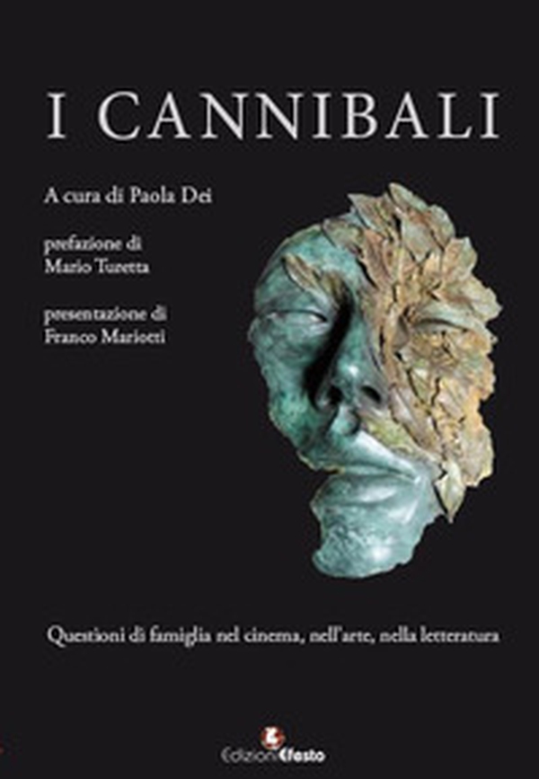 I cannibali. Questioni di famiglia nel cinema, nell'arte, nella letteratura - Librerie.coop I cannibali. Questioni di famiglia nel cinema, nell'arte, nella letteratura - Librerie.coop