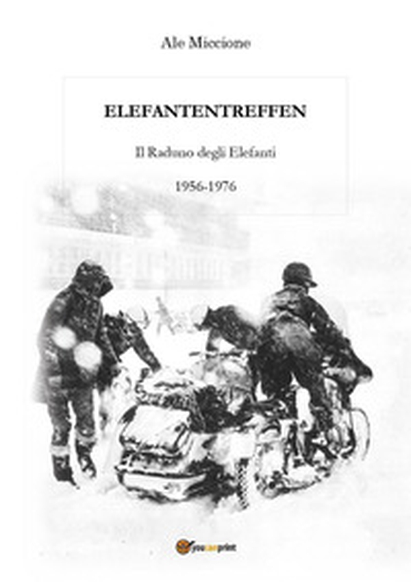 Elefantentreffen. Il raduno degli elefanti 1956-1976 - Librerie.coop Elefantentreffen. Il raduno degli elefanti 1956-1976 - Librerie.coop