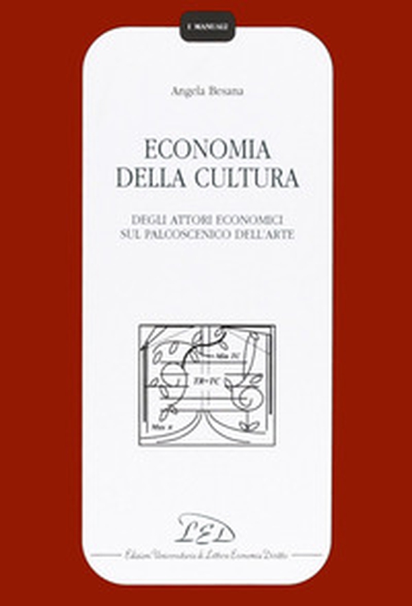 Economia della cultura. Degli attori economici sul palcoscenico dell'arte - Librerie.coop Economia della cultura. Degli attori economici sul palcoscenico dell'arte - Librerie.coop
