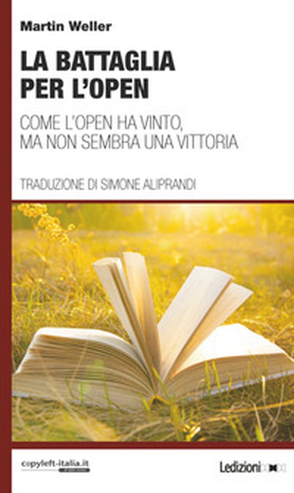 La battaglia per l'Open. Come l'Open ha vinto, ma non sembra una vittoria - Librerie.coop La battaglia per l'Open. Come l'Open ha vinto, ma non sembra una vittoria - Librerie.coop