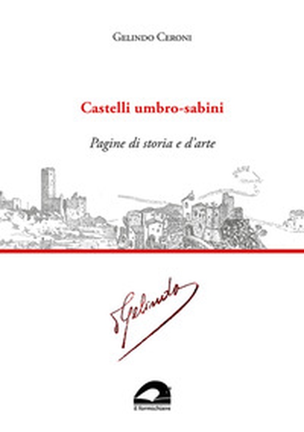 Castelli umbro-sabini. Pagine di storia e d'arte - Librerie.coop Castelli umbro-sabini. Pagine di storia e d'arte - Librerie.coop