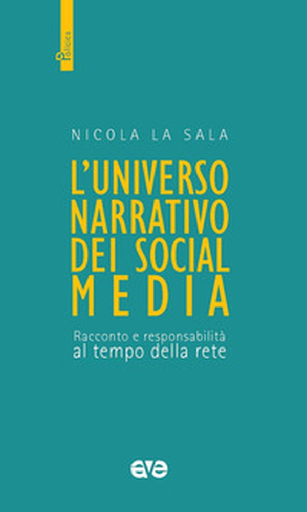 L'universo narrativo dei social media. Racconto e responsabilità al tempo della rete - Librerie.coop L'universo narrativo dei social media. Racconto e responsabilità al tempo della rete - Librerie.coop
