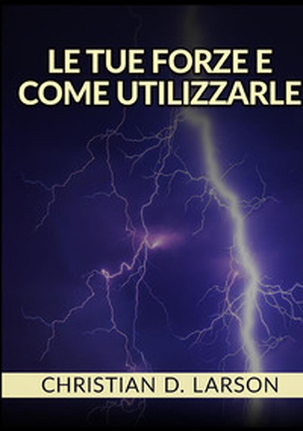 Le tue forze e come utilizzarle - Librerie.coop Le tue forze e come utilizzarle - Librerie.coop