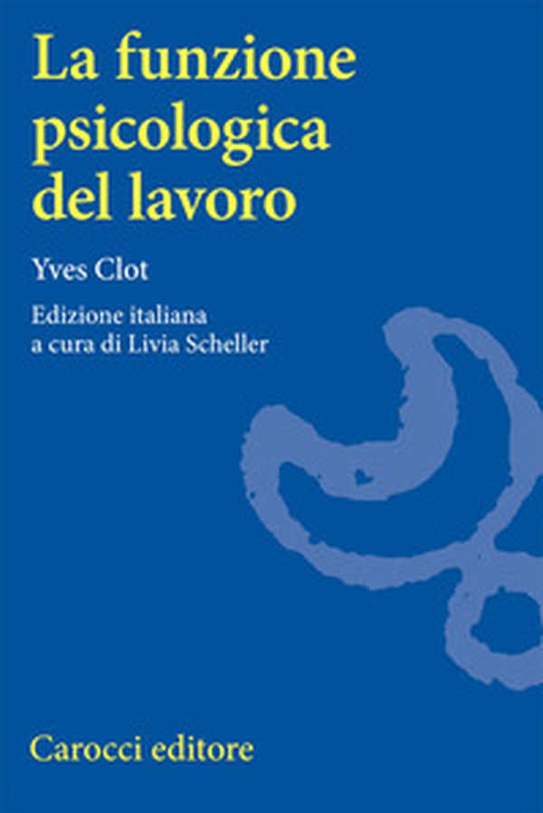 La funzione psicologica del lavoro - Librerie.coop La funzione psicologica del lavoro - Librerie.coop