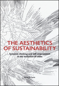 The aesthetics of sustainability. Systemic thinking and self-organization in the evolution of cities - Librerie.coop