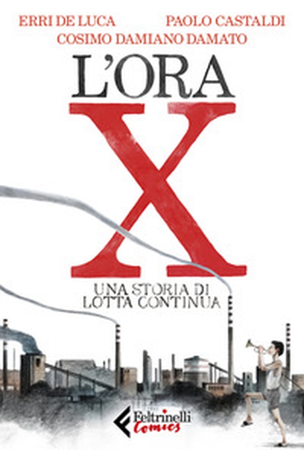 L'ora X. Una storia di Lotta Continua - Librerie.coop L'ora X. Una storia di Lotta Continua - Librerie.coop