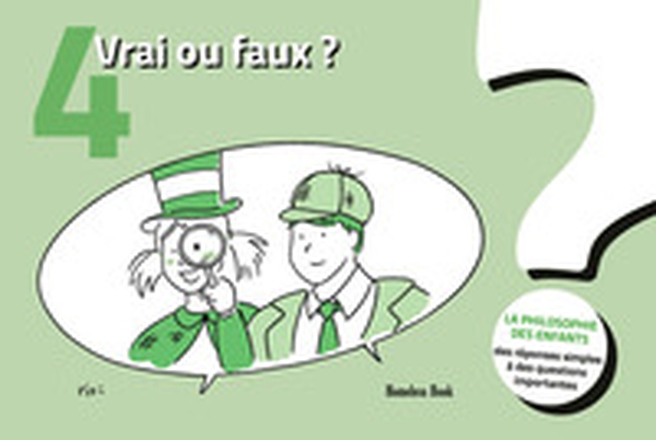 Vrai ou faux? La philosophie des enfants. Des réponses simples à des questions importantes - Vol. 4 - Librerie.coop Vrai ou faux? La philosophie des enfants. Des réponses simples à des questions importantes - Vol. 4 - Librerie.coop