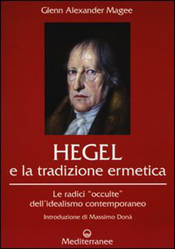 Hegel e la tradizione ermetica. Le radici «occulte» dell'idealismo contemporaneo - Librerie.coop Hegel e la tradizione ermetica. Le radici «occulte» dell'idealismo contemporaneo - Librerie.coop