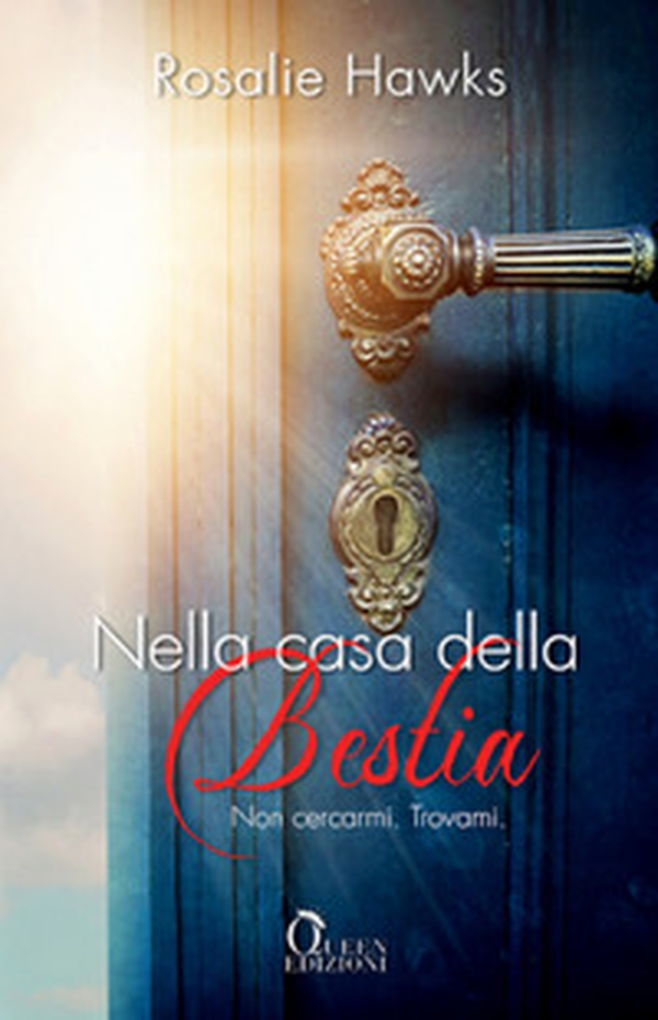 Nella casa della bestia. Non cercarmi. Trovami - Librerie.coop Nella casa della bestia. Non cercarmi. Trovami - Librerie.coop