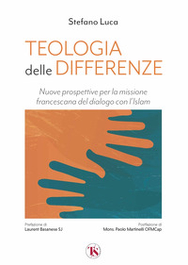 Teologia delle differenze. Nuove prospettive per la missione francescana del dialogo con l'Islam - Librerie.coop Teologia delle differenze. Nuove prospettive per la missione francescana del dialogo con l'Islam - Librerie.coop