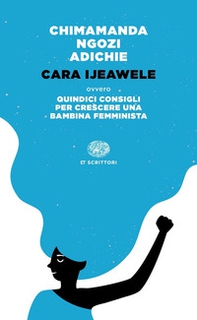 Cara Ijeawele ovvero Quindici consigli per crescere una bambina femminista - Librerie.coop