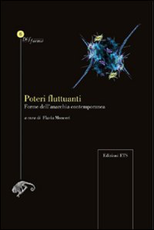 Poteri fluttuanti. Forme dell'anarchia contemporanea - Librerie.coop Poteri fluttuanti. Forme dell'anarchia contemporanea - Librerie.coop