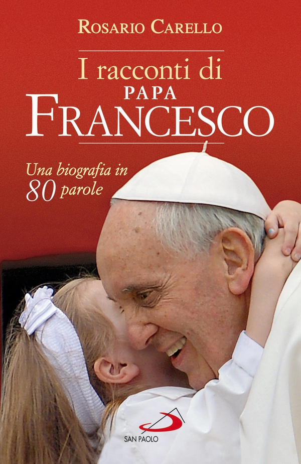 I racconti di Papa Francesco. Una biografia in 80 parole - Librerie.coop I racconti di Papa Francesco. Una biografia in 80 parole - Librerie.coop