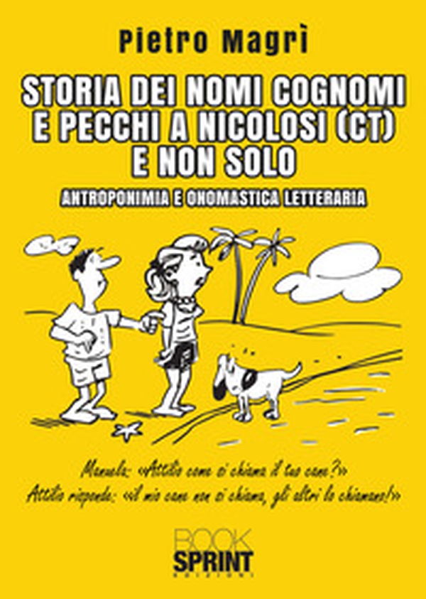 Storia dei nomi cognomi e pecchi a Nicolosi (CT) e non solo - Librerie.coop Storia dei nomi cognomi e pecchi a Nicolosi (CT) e non solo - Librerie.coop