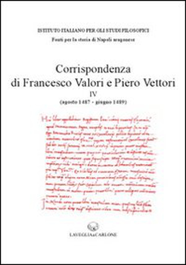 Corrispondenza di Francesco Valori e Piero Vettori - Vol. 4 - Librerie.coop Corrispondenza di Francesco Valori e Piero Vettori - Vol. 4 - Librerie.coop