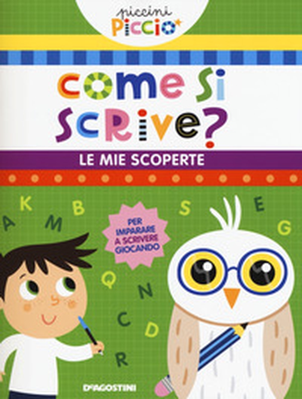 Come si scrive? Le mie scoperte. Piccini picciò - Librerie.coop Come si scrive? Le mie scoperte. Piccini picciò - Librerie.coop