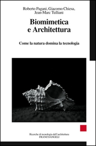 Biomimetica e architettura. Come la natura domina la tecnologia - Librerie.coop