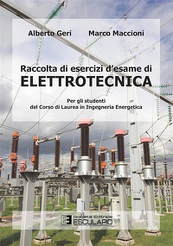 Raccolta di esercizi d'esame di elettrotecnica. Per gli studenti del corso di laurea in ingegneria energetica - Librerie.coop Raccolta di esercizi d'esame di elettrotecnica. Per gli studenti del corso di laurea in ingegneria energetica - Librerie.coop