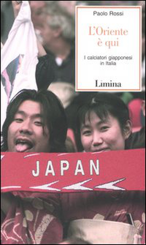 L'Oriente è qui. I calciatori giapponesi in Italia - Librerie.coop L'Oriente è qui. I calciatori giapponesi in Italia - Librerie.coop