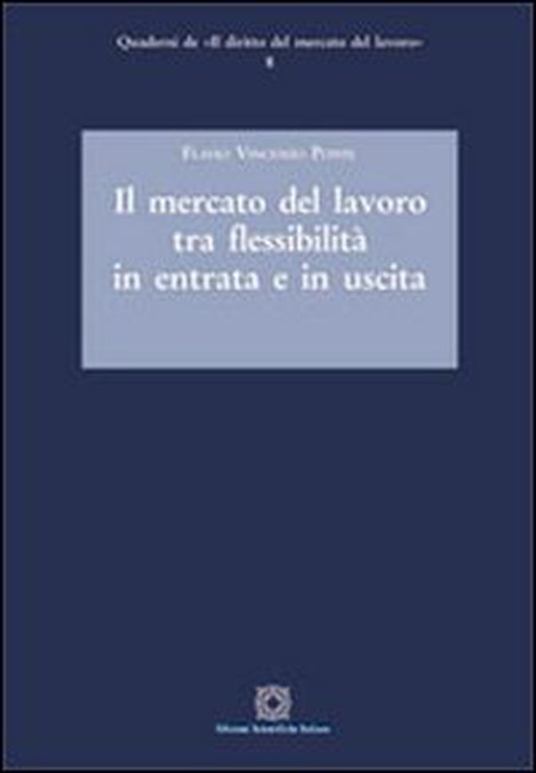 Il mercato del lavoro tra flessibilità in entrata e in uscita - Librerie.coop Il mercato del lavoro tra flessibilità in entrata e in uscita - Librerie.coop