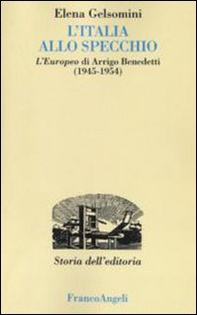 L'Italia allo specchio. L'Europeo di Arrigo Benedetti (1945-1954) - Librerie.coop