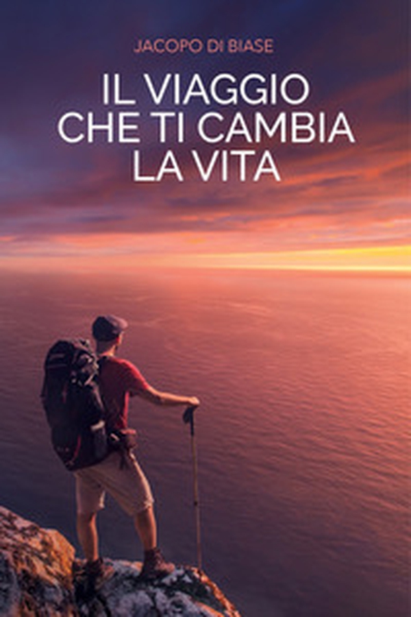Il viaggio che ti cambia la vita - Librerie.coop Il viaggio che ti cambia la vita - Librerie.coop